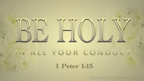 1 Peter 1:16 Be Holy In All Your Conduct (gold) xxx